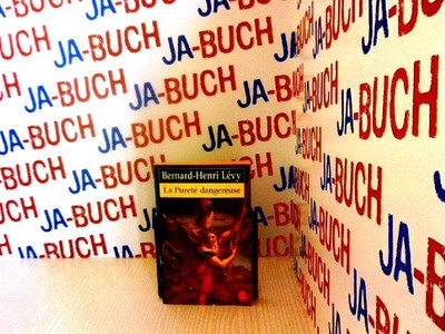 La pureté dangereuse Lévy, Bernard-Henri:
