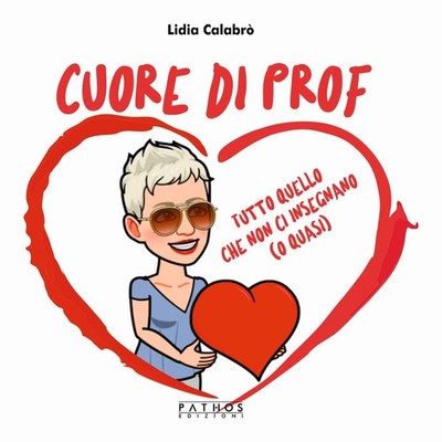 Lidia Calabrò Cuore di prof. Tutto quello che non ci insegnano (o qu (Paperback)