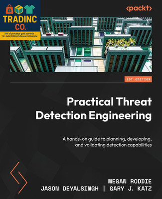 Threat Detection Engineering: A Comprehensive Guide to Effective Planning and Va