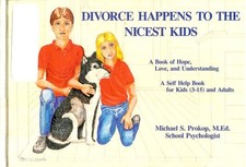 Divorce Happens to the Nicest Kids: A Self Help Book for Kids (3-15 And Adults)