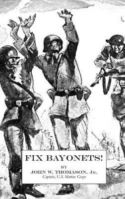 Fix Bayonets! by Jr. Thomason, John W. [Hardback]