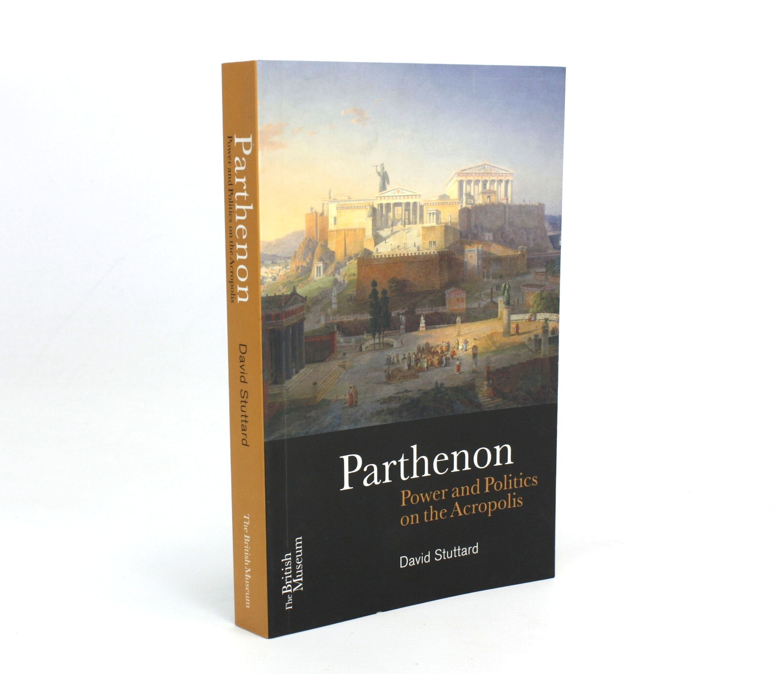 Parthenon; Power and Politics on the Acropolis, David Stuttard, British Museum