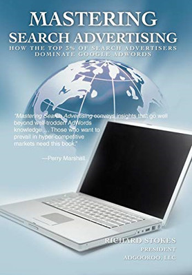 Mastering Search Advertising: How the Top 3% of Search  - HardBack NEW Stokes, R