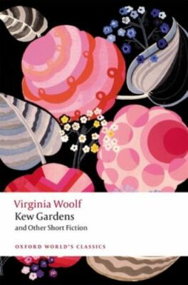 Kew Gardens and Other Short Fiction (Oxford World's Classics) - Woolf, Virginia,