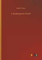 Is Shakespeare Dead? Mark Twain