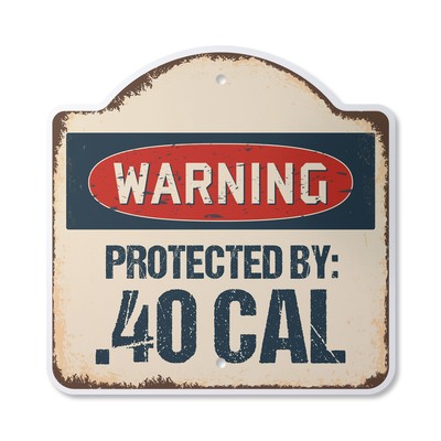 Protected By .40 Cal Plastic Sign Novelty Gift Funny Joke Gag Road
