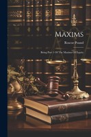 Roscoe Pound | Maxims: Being Part 1 Of The Maxims Of Equity | Taschenbuch (2023)