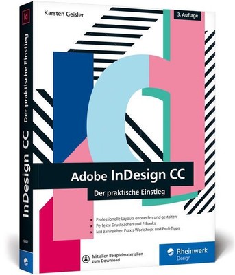 InDesign CC: Der praktische Einstieg in die Gestaltung mit der Creative Cloud Ge