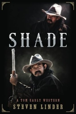 Shade: a Tom Early Western -  NEW Steven Linder 2020