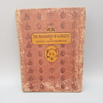 Biography of a Grizzly by Ernest Seton-Thompson 1st Impression 1900 Illustrated