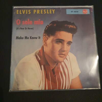 Elvis Presley -  O Sole Mio / Make Me Know It RCA 47-9314 Single Vinyl