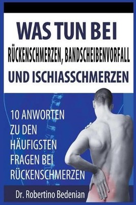 Was Tun Bei Rckenschmerzen, Bandscheibenvorfall Und Ischiasschmerzen: 10 Antwort