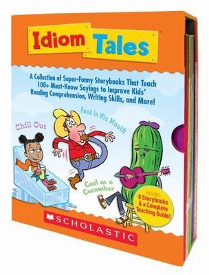 Idiom Tales: A Collection of Super-Funny Storybooks That Teach 100+ Must-Know Sa