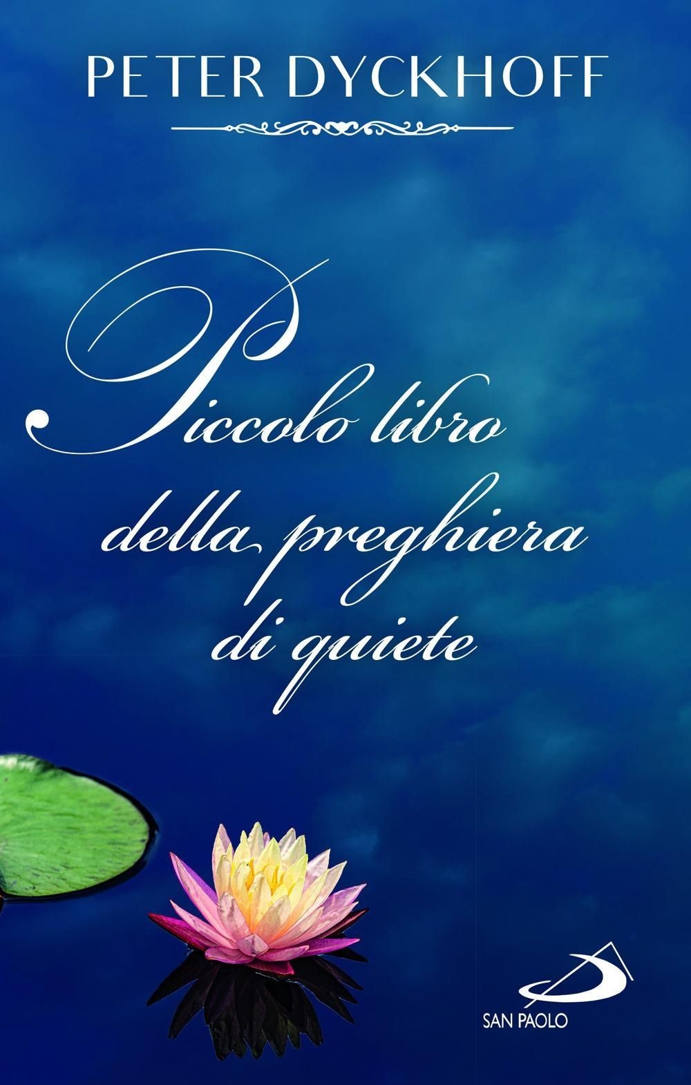 Libri Peter Dyckhoff - Piccolo Libro Della Preghiera Di Quiete