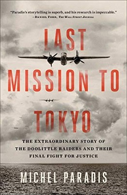 Last Mission to Tokyo : The Extraordinary Story of the Doolittle Raiders and ...