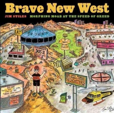 Brave New West : Morphing Moab at the Speed of Greed Paperback Ji