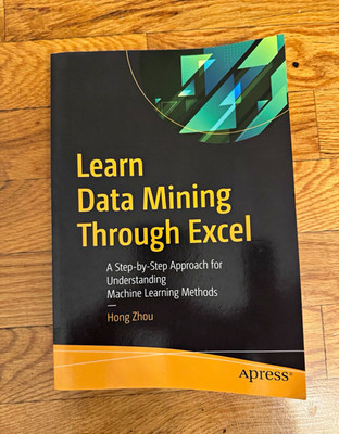 Learn Data Mining Through Excel Hong Zhou Apress Machine Learning Methods PB 