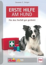 Steiger: Erste Hilfe am Hund, für den Notfall gerüstet Handbuch/Hunde/Ratgeber