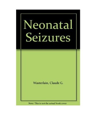 Neonatal Seizures, Wasterlain, Claude G.
