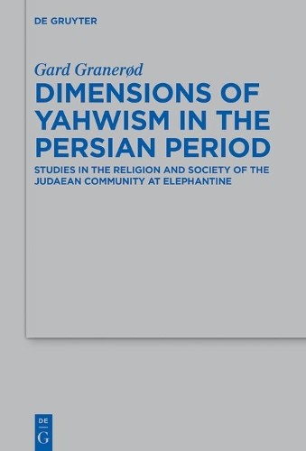 Gard Granerød Dimensions of Yahwism in the Persian Period (Hardback)