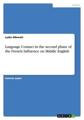 Language Contact in the second phase of the French Influence on Middle English L