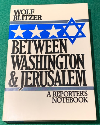 Between Washington & Jerusalem Reporter's Notebook Wolf Blitzer SIGNED 1st Ed HC