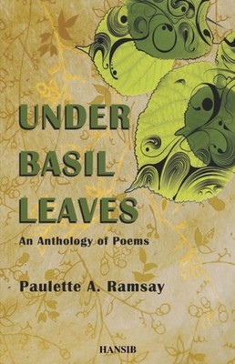 Under Basil Leaves: An Anthology of Poems by Paulette Ramsay PAPERBACK