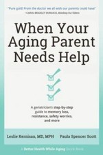 When Your Aging Parent Needs Help: A Geriatrician's Step-by-Ste... 9781736153208