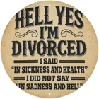 Hell Yes I'm Divorced Vintage Round Tin Metal Signs Home Décor 8x8