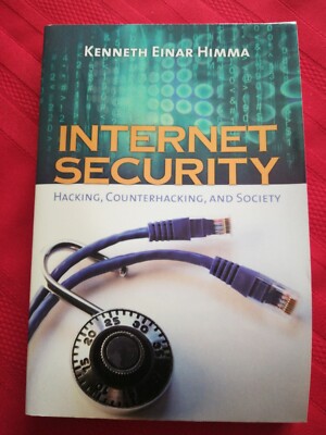 Internet Security: Hacking, Counterhacking, and Society by Himma, Kenneth Einar 