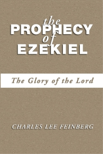 Charles L Feinberg The Prophecy of Ezekiel (Tascabile)