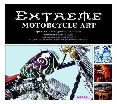 Extreme Motorcycle Art by Spencer Drate;  Judith Salavetz