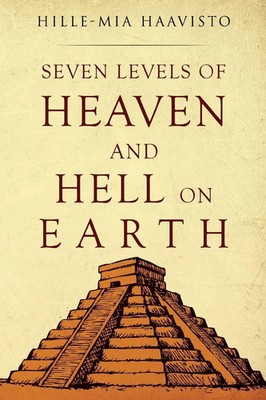 Seven Levels of Heaven and Hell on Earth Hille-Mia Haavisto Taschenbuch Englisch