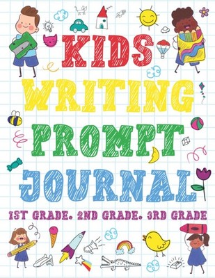 Kids Writing Prompt Journal 1st Grade, 2nd Grade, 3rd Grade: 100 Fun Writing...