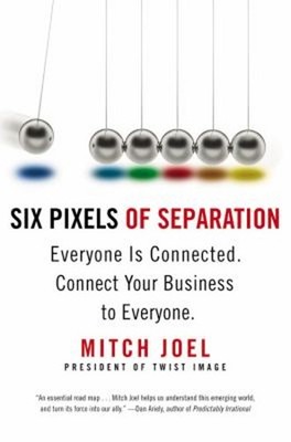 Six Pixels of Separation : Everyone Is Connected. Connect Your Bu