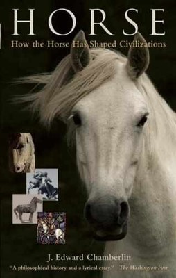 Horse: How the Horse Has Shaped - Paperback, by Chamberlin J. Edward - Very Good