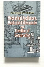 Mechanical Appliances, Mechanical Movements & Novelties of Construction PB 2008