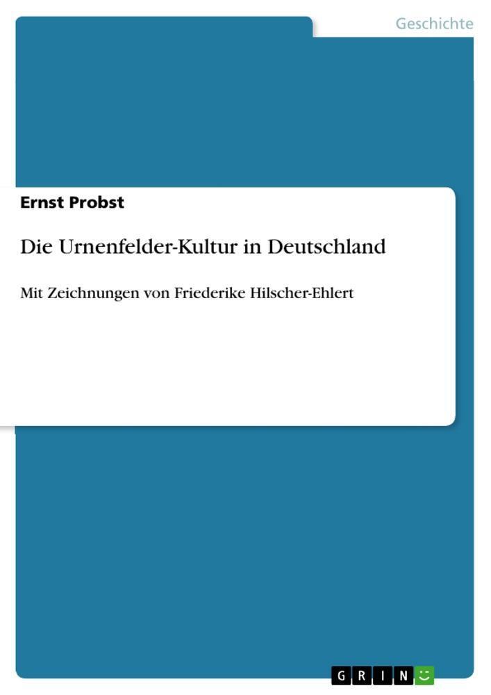 Thumbnail - Ernst Probst | Die Urnenfelder-kultur In Deutschland | Taschenbuch |