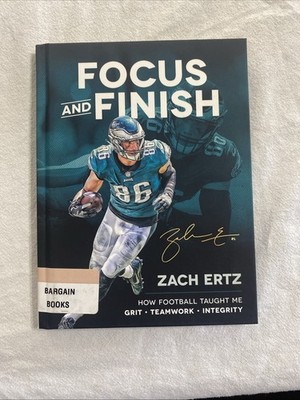 Focus and Finish : How Football Taught Me Grit, Teamwork, and Integrity by Zach