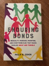 Enduring Bonds : Inequality, Marriage, Parenting, and Everything Else That Makes