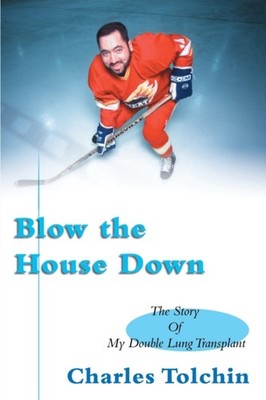 Tolchin - Blow the House Down  The Story of My Double Lung Transplant  - X555z