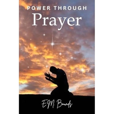 Power Through Prayer -  NEW E. M. Bounds 2025