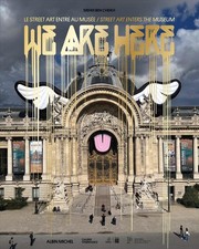 We Are Here: Street Art Enters the Museum by Mehdi Ben Cheikh (English) Hardcove