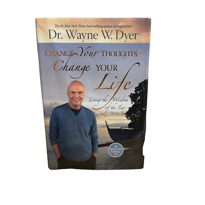 Change Your Thoughts - Change Your Life: Living the Wisdom of the Tao