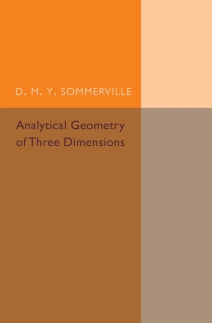 Analytical Geometry of Three Dimensions by D. M. Y. Sommerville PAPERBACK