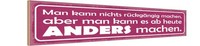 Holzschild 10X46 Cm Man Nicht RüCkgäNgig Aber Anders Spruch Zitat Deko Geschenk