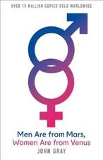 Men Are from Mars, Women Are from Venus: A Practical Guide for Improving by Gray