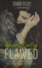 Beautifully Flawed: Finding Your Radiance in the Imperfections of Your Life by S