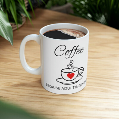 Coffee, Because Adulting is Hard, Ceramic Mug 11oz | eBay