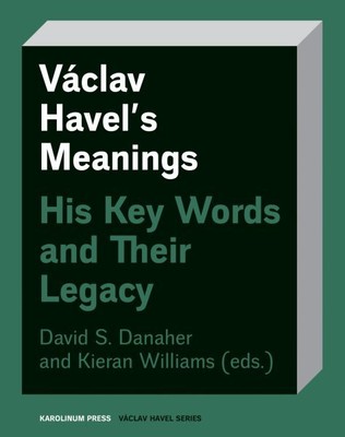 Václav Havel s Meanings : His Key Words and Their Legacy, Paperback by Danahe...